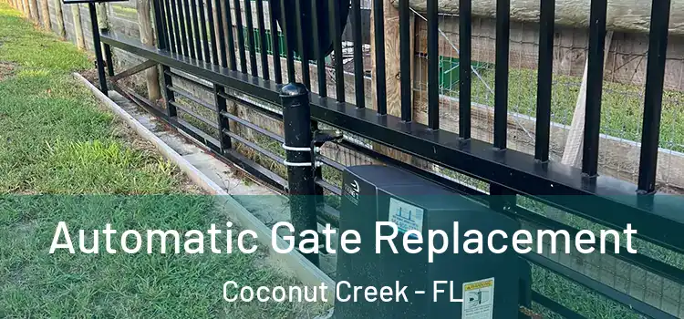  Automatic Gate Replacement Coconut Creek - FL