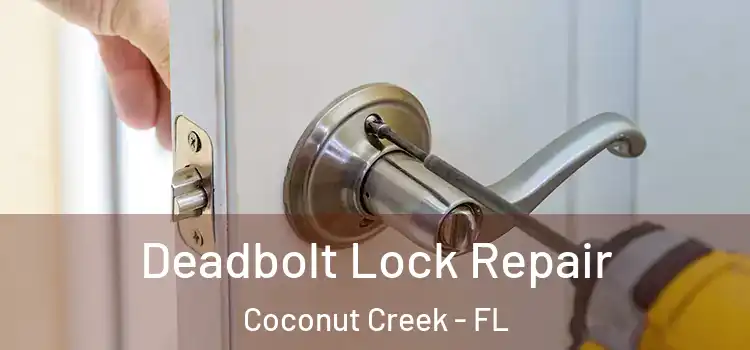  Deadbolt Lock Repair Coconut Creek - FL
