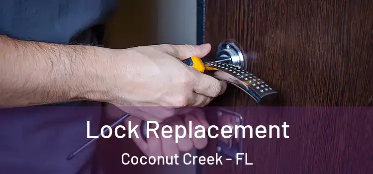 Lock Replacement Coconut Creek - FL
