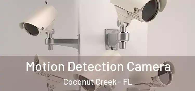  Motion Detection Camera Coconut Creek - FL