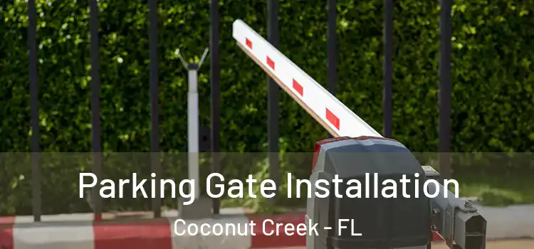 Parking Gate Installation Coconut Creek - FL