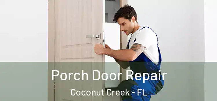  Porch Door Repair Coconut Creek - FL